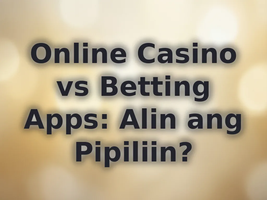 Online Casino vs Betting Apps